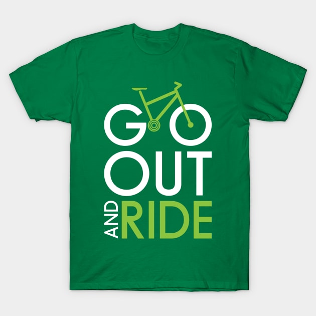 Go out and Ride T-Shirt by reigedesign